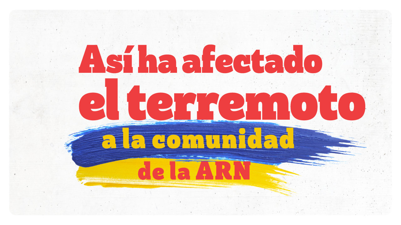 Gestión de la ARN para acompañar a su población sujeto de atención y trabajadores tras el terremoto