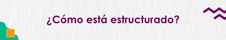 ¿Cómo está estructurado?