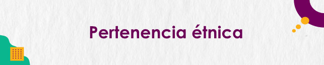 Pertenencia étnica