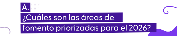 Imagen de pregunta cuales son las areas de fomento priorizadas para el 2026