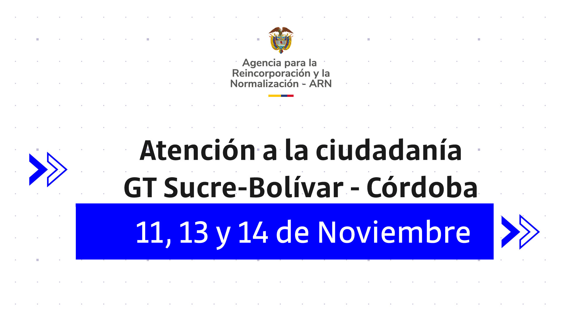 Atención a la ciudadanía GT Sucre - Bolívar - Córdoba – 11, 13 y 14 de noviembre