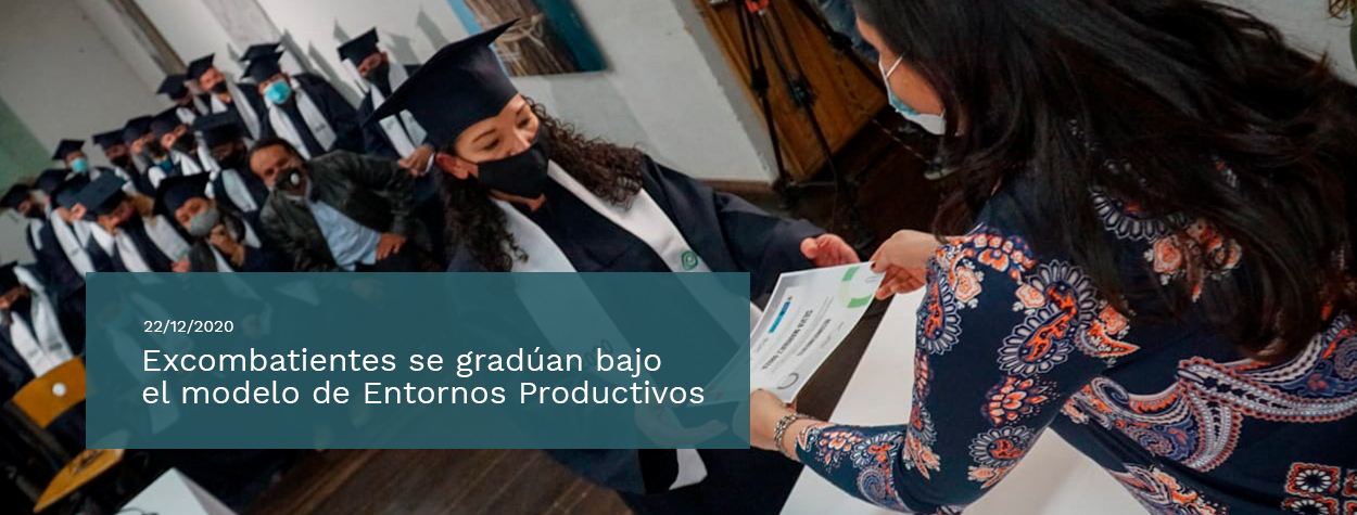 Excombatientes se gradúan bajo el modelo de Entornos Productivos