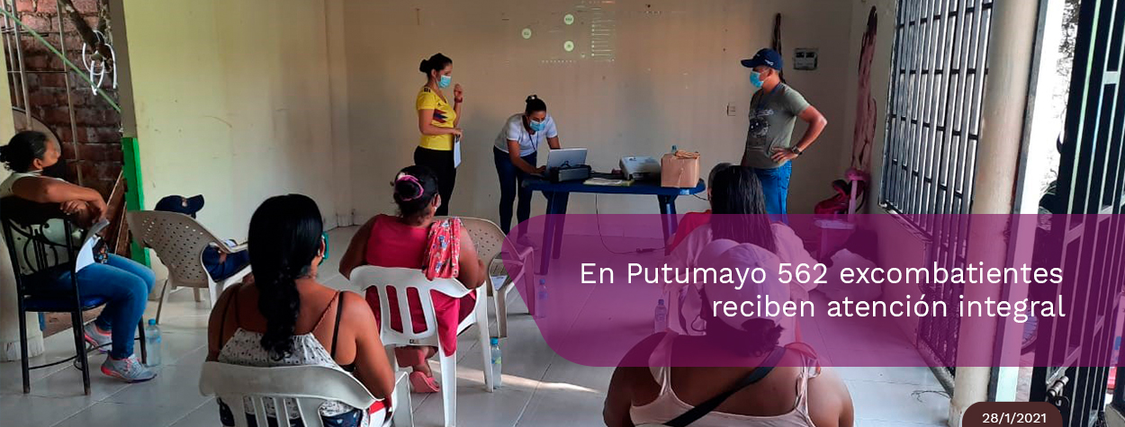 562 excombatientes han recibido atención integral en Putumayo, durante la emergencia sanitaria 