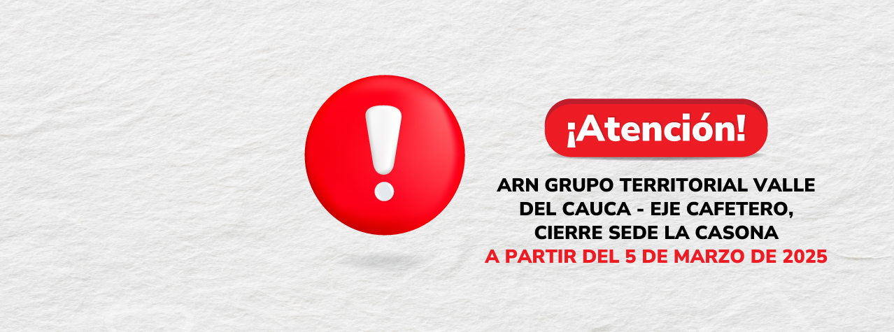 Ilustración de ícono de signo de admiración. Texto: ¡Atención! ARN Grupo Territorial Valle del Cauca-Eje Cafetero, cierre Casona