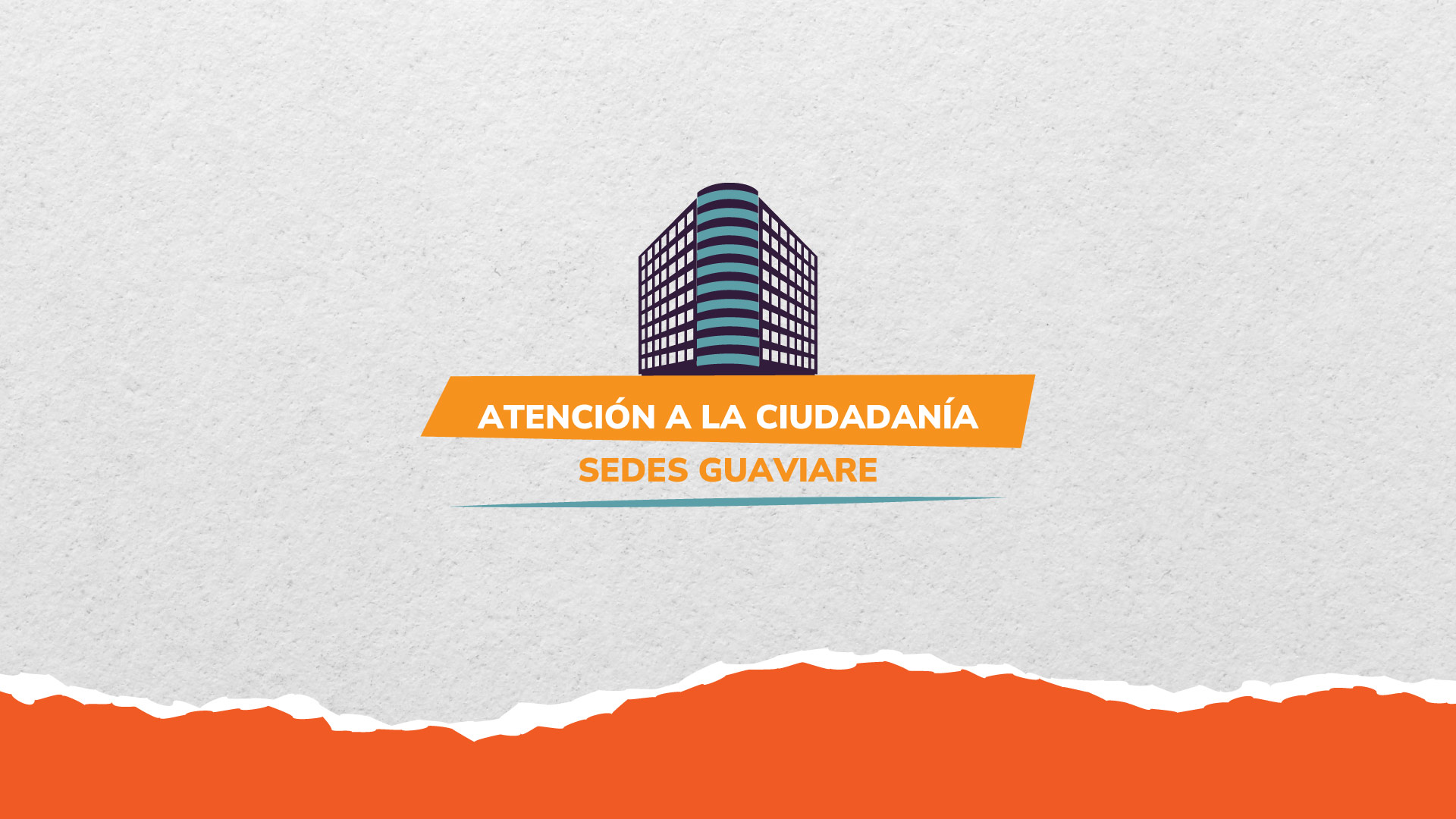ATENCIÓN A LA CIUDADANÍA SEDE ARN GUAVIARE