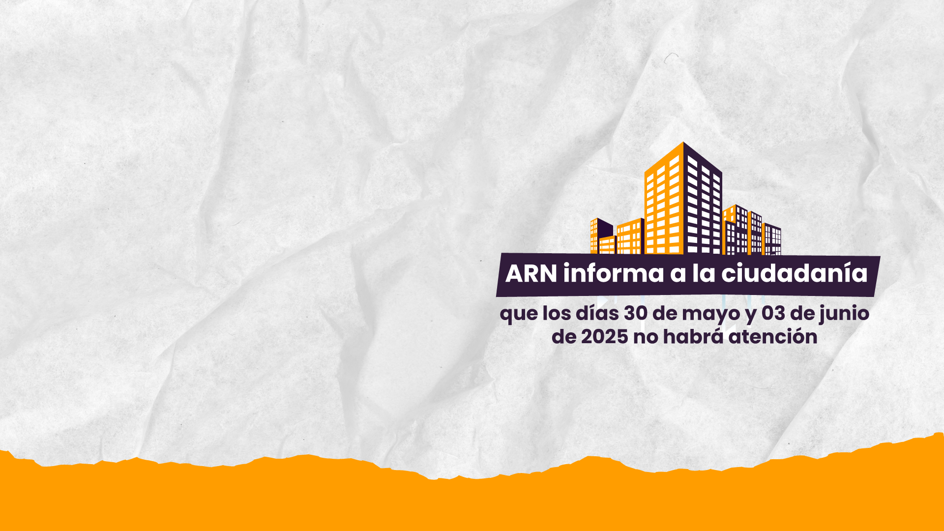  imagen de edificio que indica ARN informa a la ciudadanía que los días 30 de mayo y 03 de junio de 2025 no habrá atención