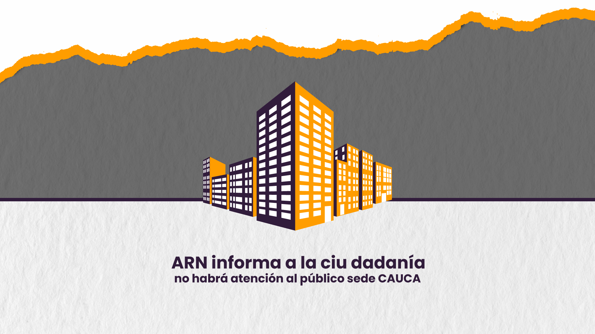 imagen de ciudad texto ARN informa a la ciudadanía no habrá atención al público sede CAUCA