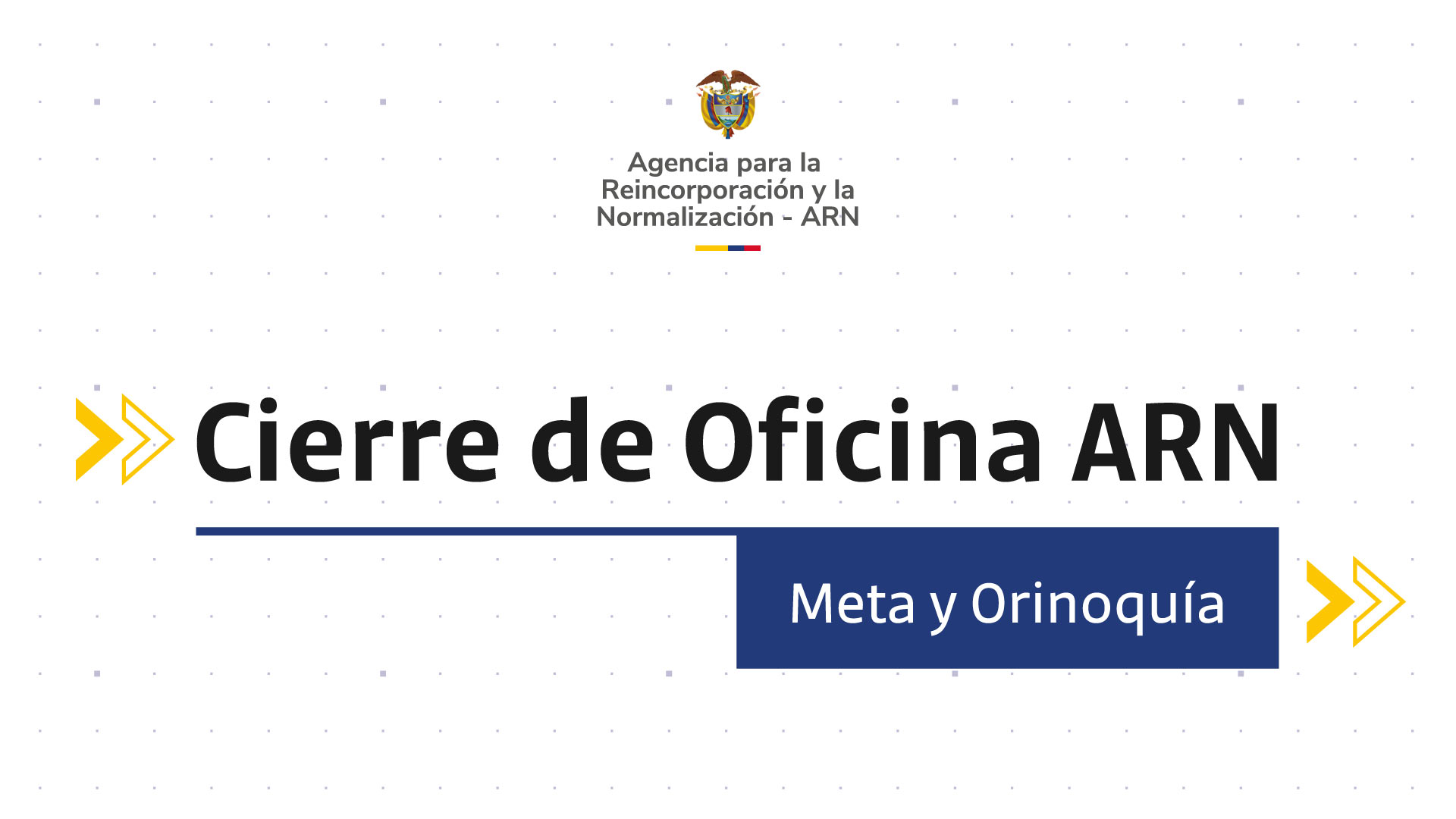 Cierre de Oficina ARN Meta y Orinoquía