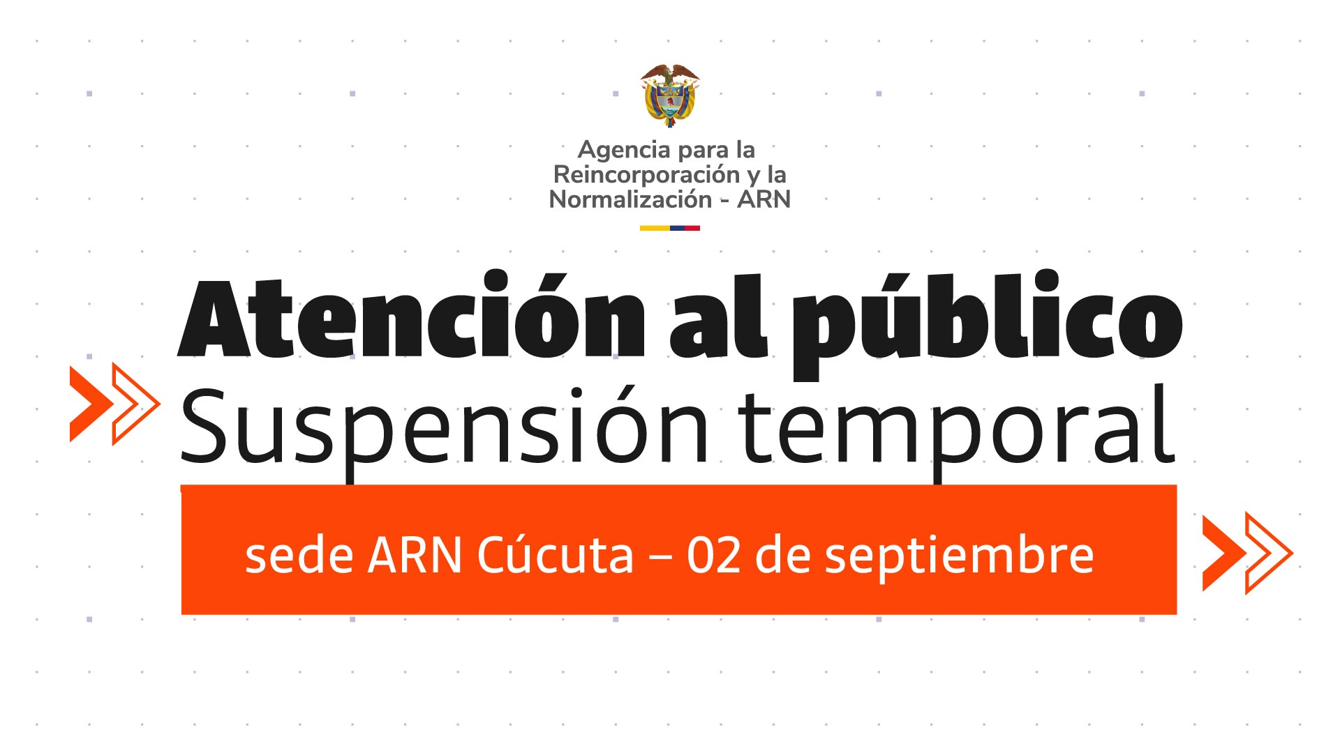 ARN informa a la ciudadanía que el día 02  de septiembre no habrá atención al público en la sede Cúcuta ubicada en la calle 10AN