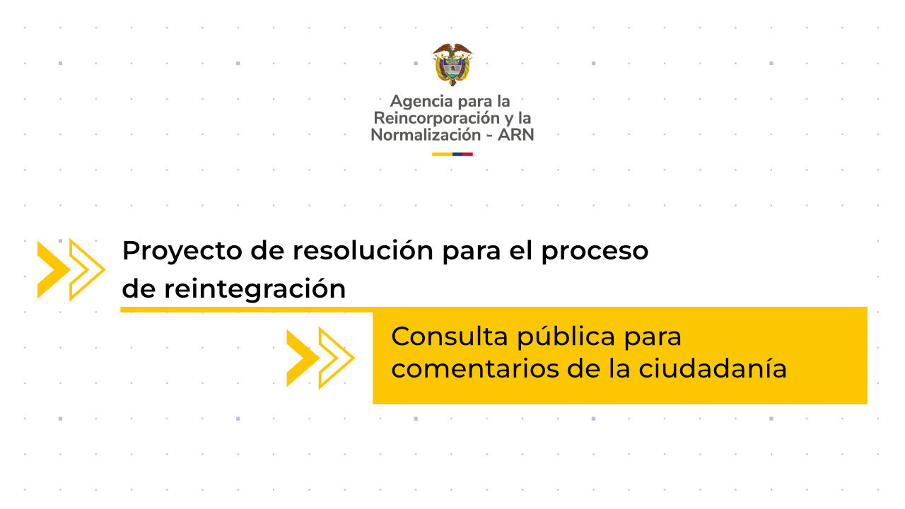 Pieza gráfica de la Agencia para la Reincorporación y la Normalización que anuncia la consulta pública del proyecto